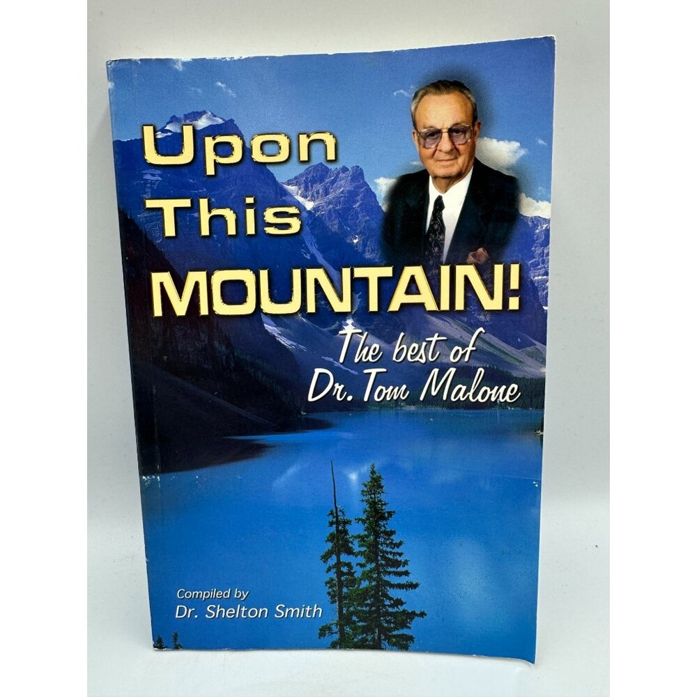 Upon This Mountain: The Best Of Dr. Tom Malone Compiled Dr. Shelton Smith 2007